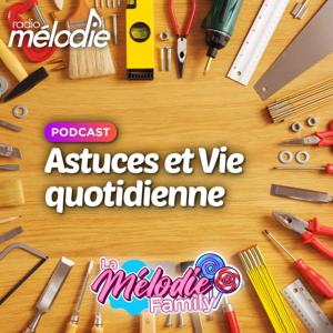 Astuces et Vie quotidienne - Radio Mélodie by Radio Mélodie