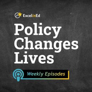 Policy Changes Lives, an ExcelinEd podcast