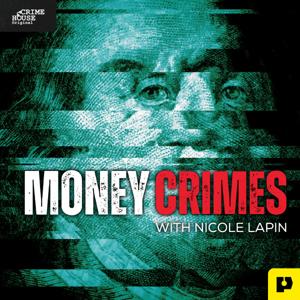 Money Crimes with Nicole Lapin by Crime House