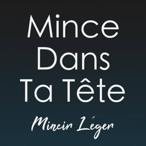 Mince Dans Ta Tête par Mincir Léger