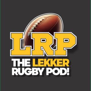 The Lekker Rugby Pod! by MW Welman and Harry Jones