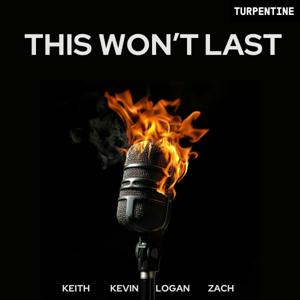 "This Won't Last" with Keith Rabois, Kevin Ryan, Logan Bartlett, and Zach Weinberg by Turpentine, Keith Rabois, Logan Bartlett, Zach Weinberg, Kevin Ryan