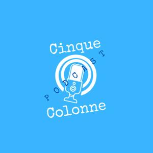 Cinque Colonne Podcast