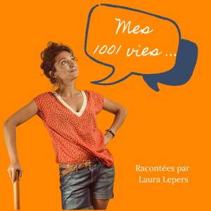 Mes 1001 Vies by Laura Lepers | Podcast Mania