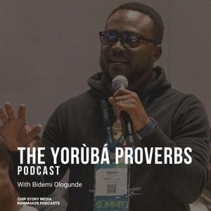 The Yoruba Proverbs Podcast with Bidemi Ologunde