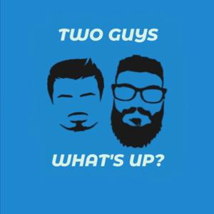 Two Guys, What's Up?