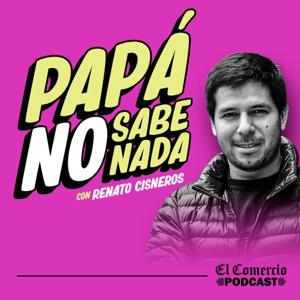 Papá no sabe nada con Renato Cisneros