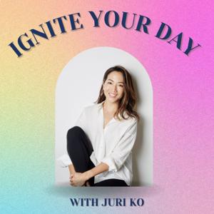 IGNITE YOUR DAY with JURI KO