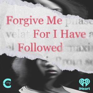 Forgive Me For I Have Followed by My Cultura and iHeartPodcasts