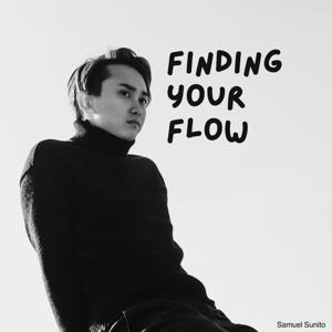 Finding Your Flow with Samuel Sunito