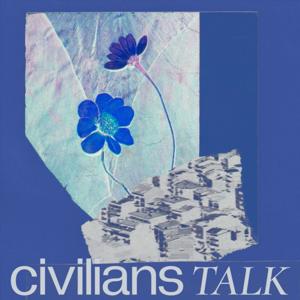 Civilians Talk by ТОЛК х Civilians