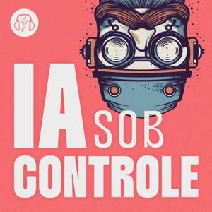 IA Sob Controle - Inteligência Artificial by Hipsters Network