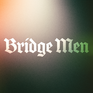 Bridge Men - The Bridge Church Murrieta CA