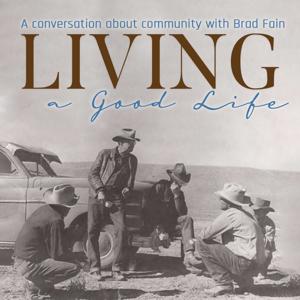 Living a Good Life with Brad Fain