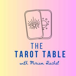 The Tarot Table with Miriam Rachel