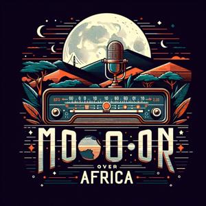 Moon Over Africa radio show - OTR by Moon Over Africa