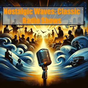 Nostalgic Waves - Classic Radio Shows by QP-2