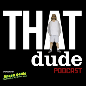 THAT Dude Podcast by Tom Byron