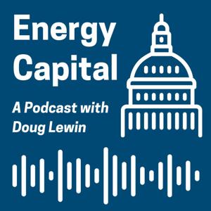 Energy Capital Podcast by Doug Lewin