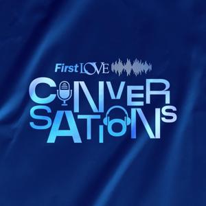 First Love Conversations by First Love Church HQ