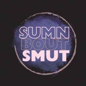 Sumn ‘Bout Smut