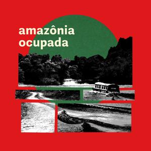 Amazônia Ocupada by Diálogo Chino