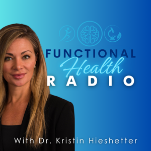 Functional Health Radio by Dr. Kristin Hieshetter