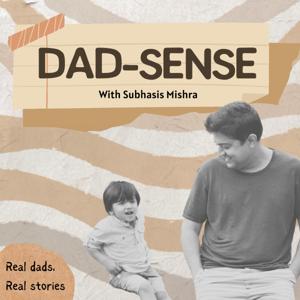 DadSense with Subhasis Mishra