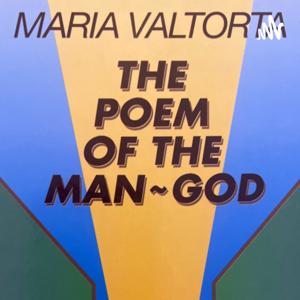 Maria Valtorta, THE POEM OF THE MAN-GOD (Abridged)