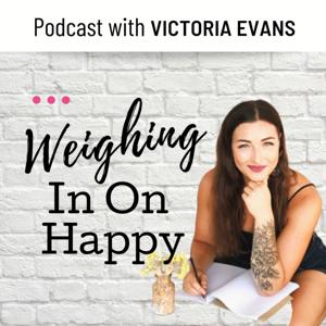 Weighing In On Happy with Victoria Evans Official