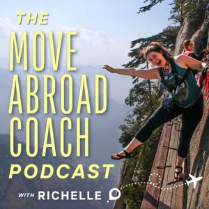 The Move Abroad Coach Podcast by Richelle - your Move Abroad Coach