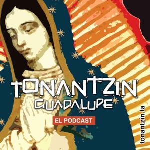 Tonantzin Guadalupe, el Podcast. by Guadalupe Radio