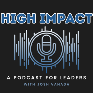 High Impact: A Podcast for Leaders