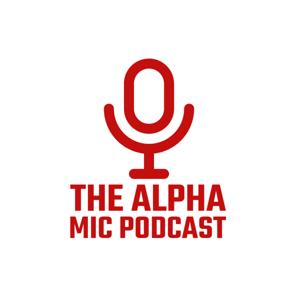 The Alpha Mic Podcast by The Alpha Mic Podcast Presented by Bigfoot Brass