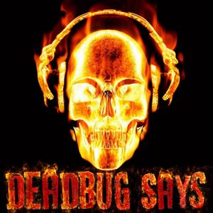 DEADBUG SAYS