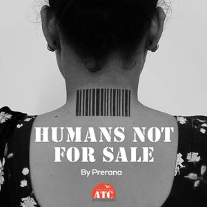 Humans Not For Sale by Prerana by Maed in India