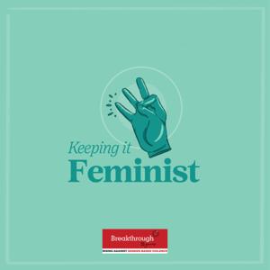 Keeping It Feminist! by Breakthrough Trust