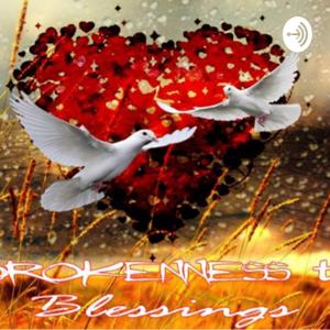Brokenness to Blessings
