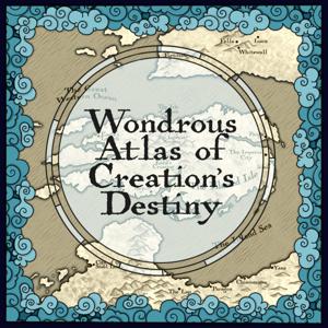 Wondrous Atlas of Creation's Destiny: An Exalted Podcast by Wondrous Atlas of Creation's Destiny