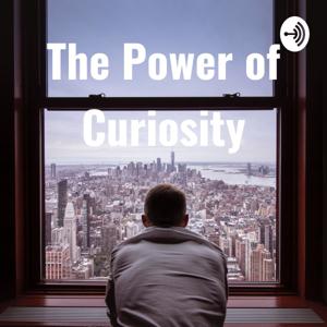 The Power of Curiosity