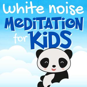 White Noise Meditation for Kids by White Noise for Kids