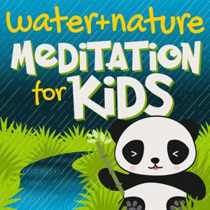 Water & Nature Sounds Meditation for Kids by Water & Nature Sounds for Kids