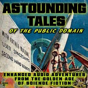 ASTOUNDING TALES OF THE PUBLIC DOMAIN by Weirding Way Media