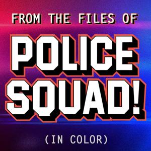 From the Files of Police Squad! by Weirding Way Media