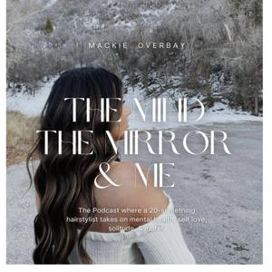 The Mind, The Mirror & Me by Mackie Overbay