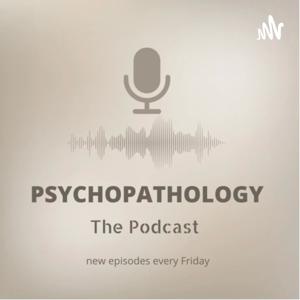 Psychopathology: The Podcast