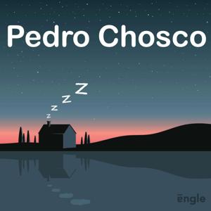 Pedro Chosco : el mejor podcast para conciliar el sueño by Engle