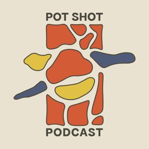 The Pot Shot Podcast