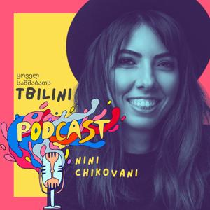 Tbilini Podcast by ნინი ჩიქოვანი