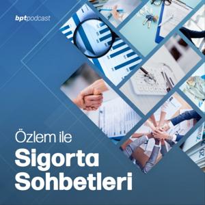 Özlem İle Sigorta Sohbetleri by Podcast BPT